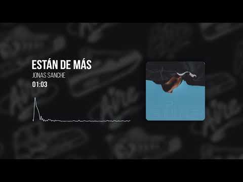 4 - Jonas Sanche - Están de más (Prod. Jose Ink , Jo$e Spaace & Jestein Ritmos)