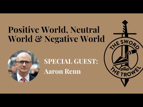 TS&TT: Aaron Renn | Positive World, Neutral World and Negative World