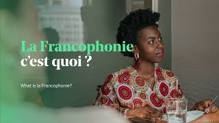 Qu'est-ce que la Francophonie ?