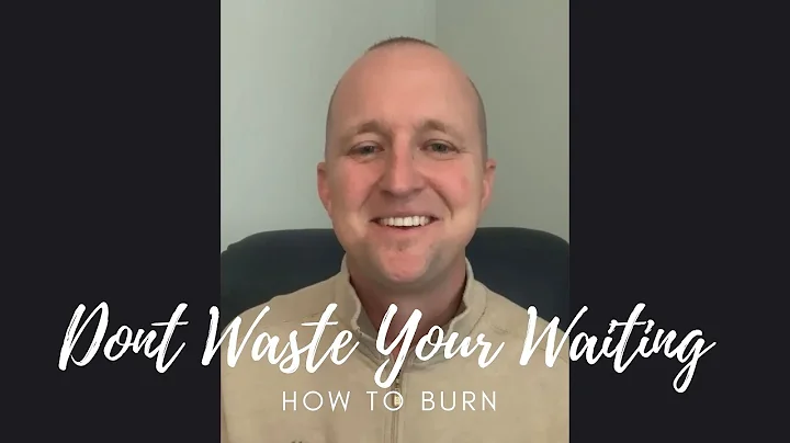 Dont Waste Your Waiting