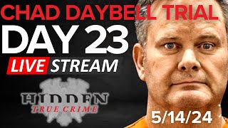CHAD DAYBELL TRIAL DAY 23 5/14/24