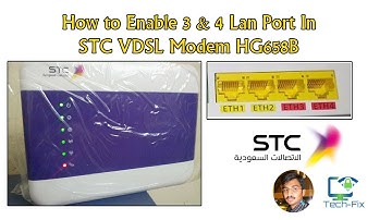 How To Enable Lan Port 3 & 4 In STC HG658b Modem