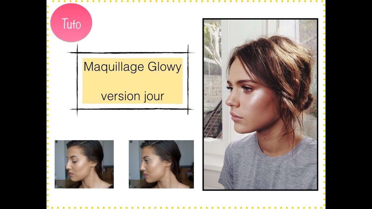 Tuto Maquillage Glowy, version jour 2016,12,27