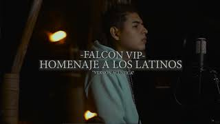 Falcon Vip- Versión Acustica- Homenaje A Los Latinos