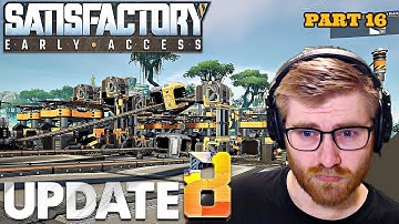 Getting Out of Hand - Satisfactory - Update 8 - [Part 16]