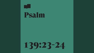 Psalm 139:23-24 (feat. Page CXVI)