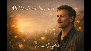 All We Ever Needed – Inspirational Love Song 2026 | Emotional Pop Anthem