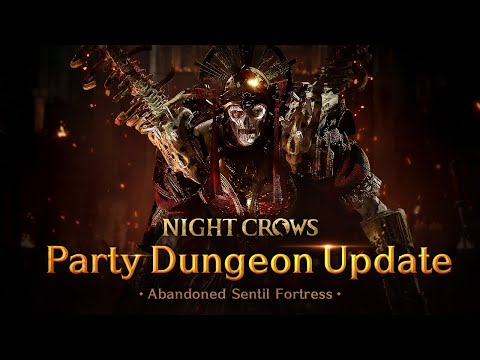 [NIGHT CROWS] Abandoned Sentil Fortress - Party Dungeon Update