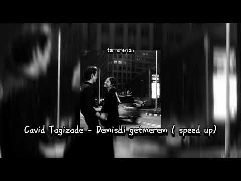 Cavid Tagizade - Demisdi Getmerem (speed up)