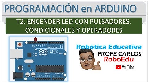 Curso Arduino desde cero. Programa 2.1 "T2.1Encender un Led con 2 Botones"