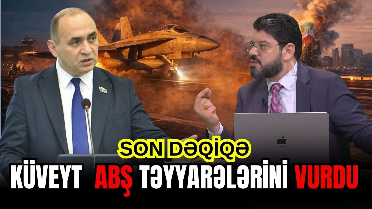 ŞOK! Küveyt ABŞ təyyarələrini vurdu. Regionda GƏRGİNLİK PİK HƏDDƏ! - CANLI YAYIM