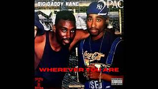 2Pac & Big Daddy Kane - Wherever You Are [Unreleased HQ]