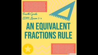 EDM Lesson 3-4 An Equivalent Fractions Rule
