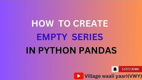 How to create Empty series in python pandas | Empty series | INFORMATICS PRACTICES | VWY |