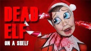 DEAD Elf on a Shelf - Makeup Tutorial!
