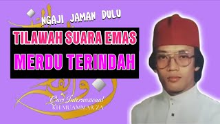 TILAWAH SUARA EMAS TERINDAH⁉️bikin perasaan tenang🍀 Kh Muammar Za, ngaji jaman dulu