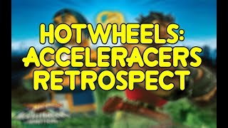 Hot Wheels: AcceleRacers Retrospect