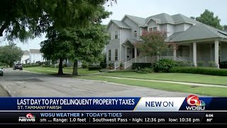 St. Tammany residents have one more day to pay delinquent property taxes