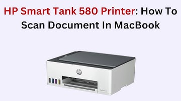 HP Smart Tank 580 Printer: How To Scan Document In MacBook