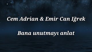 Cem Adrian & Emir Can Iğrek - Bana unutmayı anlat (sözleri/lyrics) [CC]