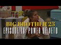 BIG BROTHER | Episode 18 | Power of Veto | Recap &amp; Discussion SPOILERS #BB23