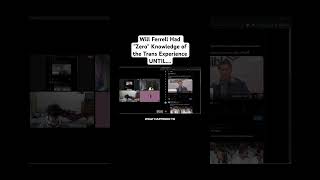 Will Ferrell Had "Zero" Knowledge of the Trans Experience UNTIL....