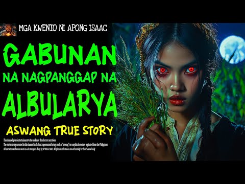GABUNAN NA NAGPANGAP NA ALBULARYA | Aswang True Story