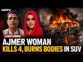 Rajasthan Horror: Son Kills Father, Burns Family in Scorpio? | Ajmer Quadruple Murder Explained