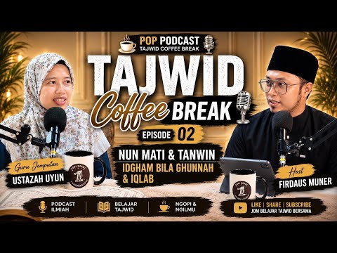 Tajwid Nun Mati & Tanwin | idgham BilaGhunnah & Iqlab | Guru Jemputan Ustazah Uyun | Podcast Tajwid 