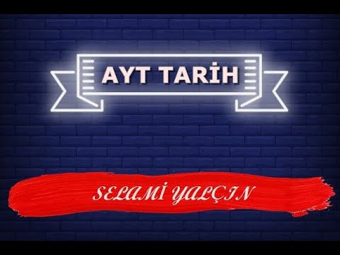 63. Birinci TBMM'nin Açılması I - AYT TARİH - Selami Yalçın