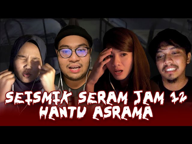 KISAH SERAM HANTU ASRAMA | SEISMIK SERAM JAM 12 class=