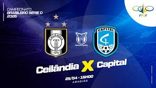 CAMPEONATO BRASILEIRO SÉRIE D 2026 - 4ª RODADA- | CEILÂNDIA X CAPITAL| AO VIVO E COM IMAGENS -