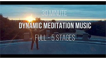 Osho Dynamic Meditation Music 30 Minute Version (5 Stages) HD