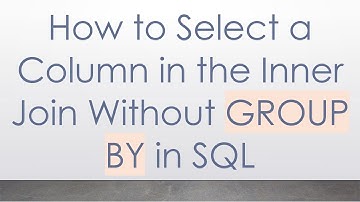 How to Select a Column in the Inner Join Without GROUP BY in SQL