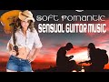 Top 25 Beautiful Soft Romantic Guitar Music ~ Love Songs ~ Relaxing Music