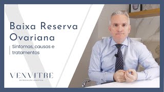 Baixa Reserva Ovariana: Sintomas, causas e tratamentos - Clínica Venvitre