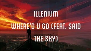 Illenium - Where'd U Go (feat. Said The Sky)