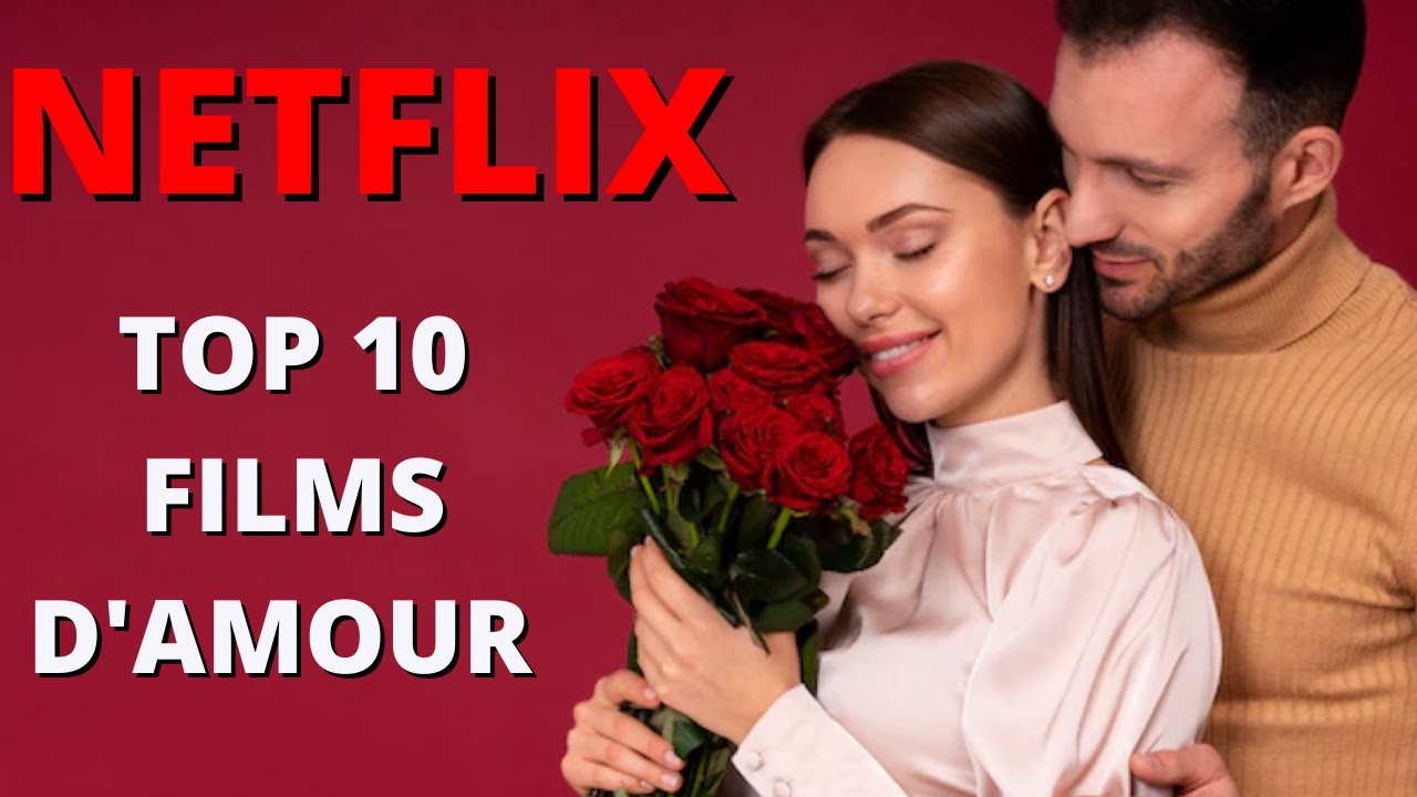 10 Meilleur Films Romantiques NETFLIX 2024 - YouTube