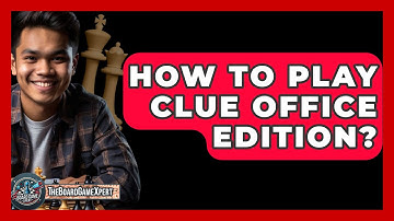 How To Play Clue Office Edition? - The Board Game Xpert