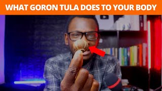  Shocking Truth About Goron Tula -- Sexual Effects Health Benefits Side Effects Research 