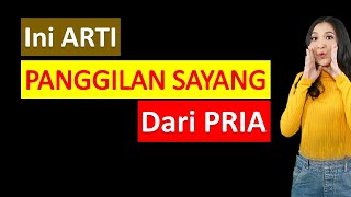 Arti Panggilan Sayang Dari Pria