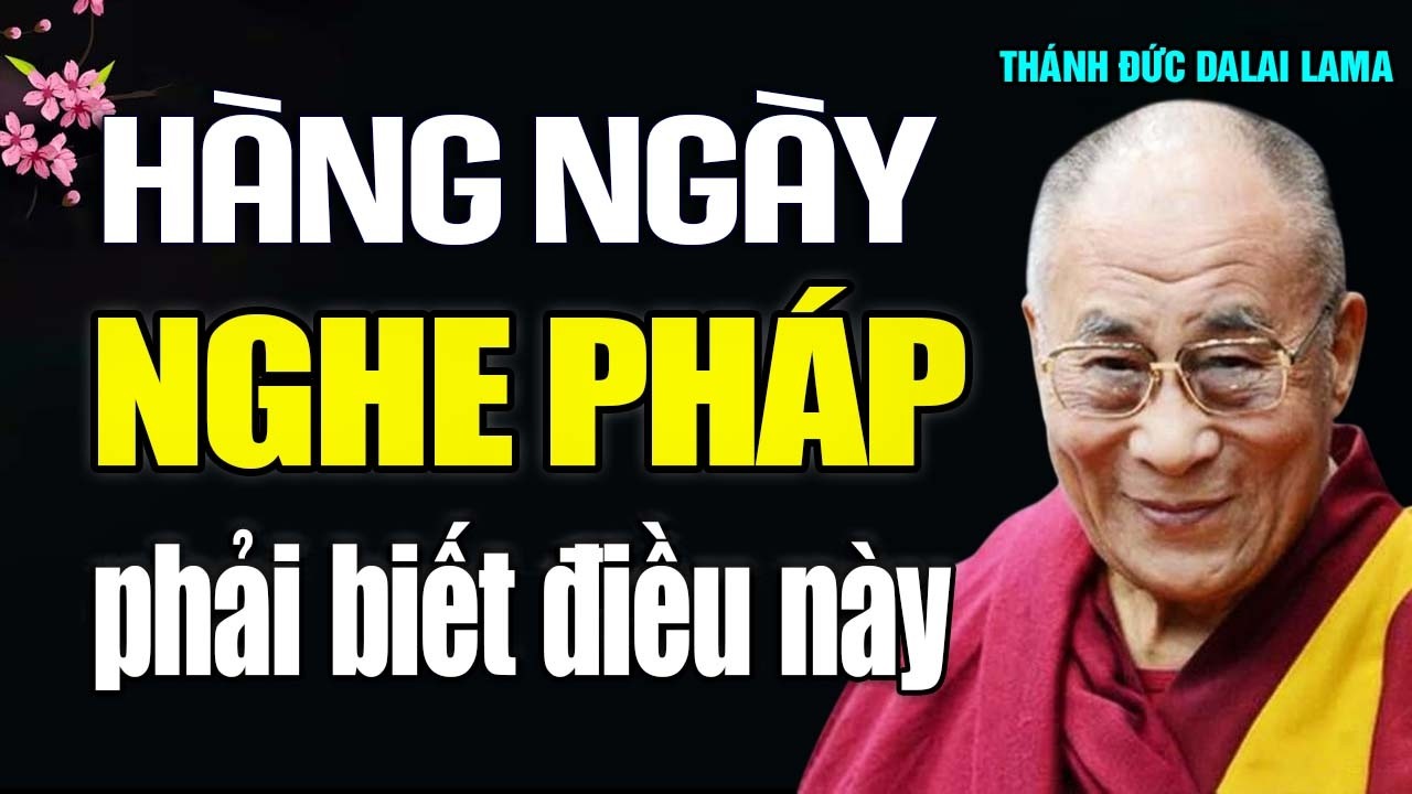 Ai Hàng Ngày Nằm Ngủ Mà Nghe Pháp Không Nên Bỏ Qua Điều Này (quan trọng) - Thánh Đức Đạt Lai Lạt Ma.