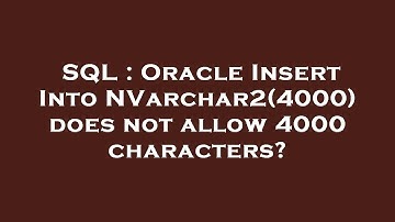 SQL : Oracle Insert Into NVarchar2(4000) does not allow 4000 characters?