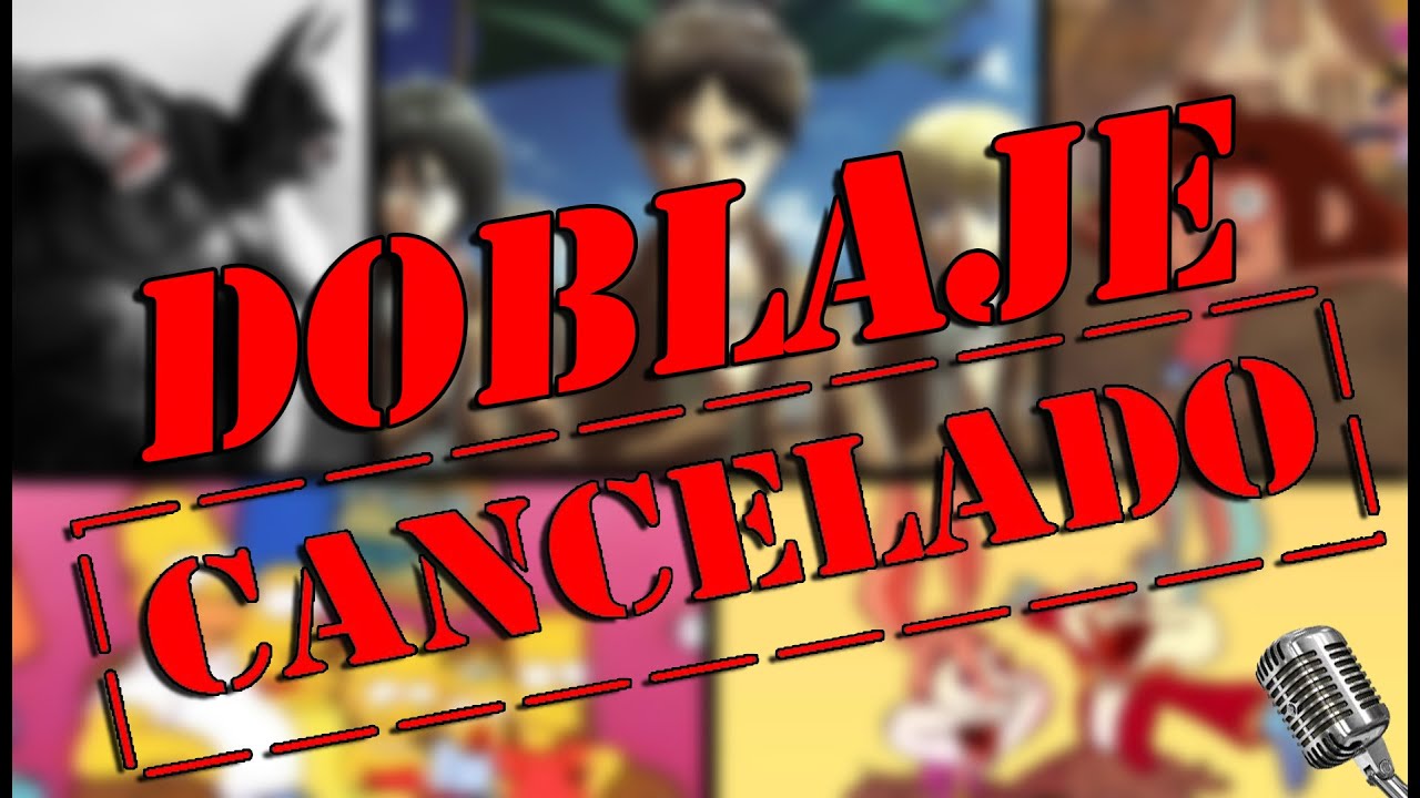 5 Casos de Doblajes CANCELADOS