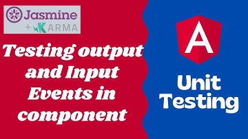 16.  Testing the component having Input & Output Event emitter with subscription - Angular Testing