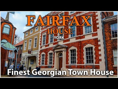 Finest Georgian Townhouse - Fairfax House York England - Georgian House