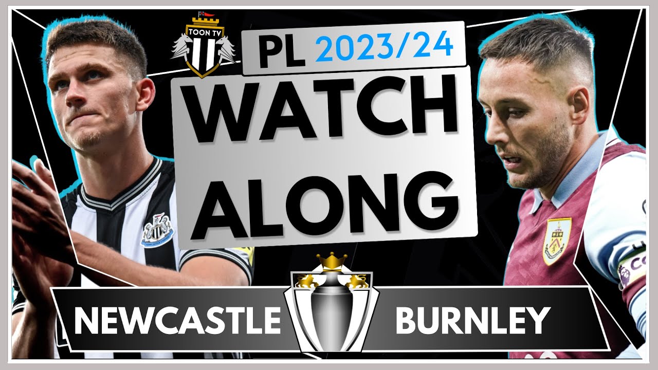 Newcastle United vs Burnley LIVE Watchalong