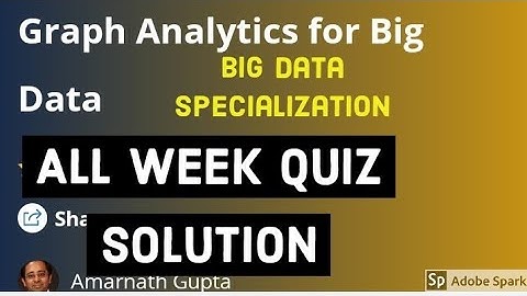 Course 5: Graph Analytics with Big Data all week quiz answer || coursera: Big Data specialization