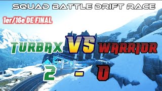Squad Battle Drift Race 3 - 1Er16E De Final Turbax Vs Warrior