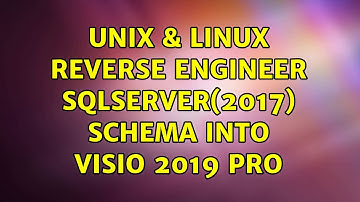 Unix & Linux: Reverse Engineer SQLServer(2017) schema into Visio 2019 Pro